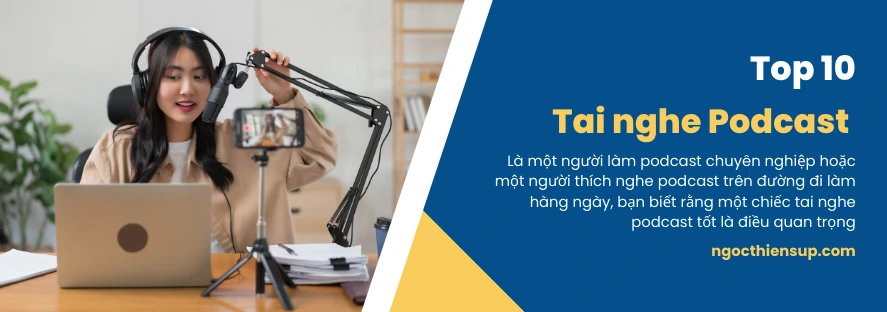 Top 10 tai nghe Podcast tốt nhất