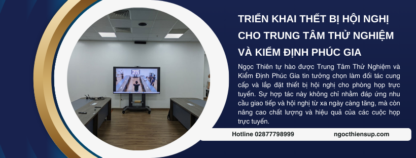 Triển khai thết bị hội nghị cho Trung Tâm Thử Nghiệm và Kiểm Định Phúc Gia