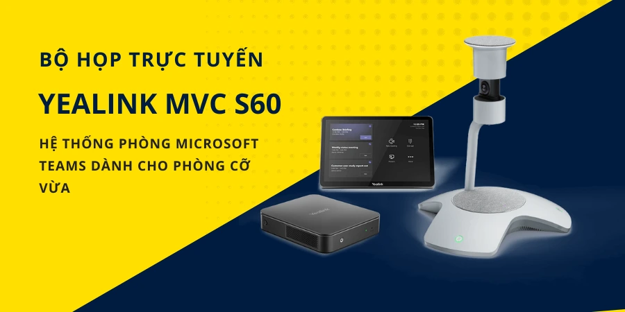 Bộ họp trực tuyến Yealink MVC S60