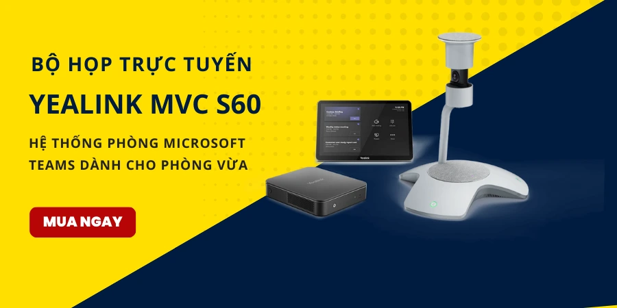 Bộ họp trực tuyến Yealink MVC S60