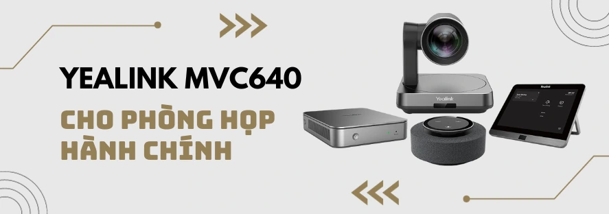 Bộ họp trực tuyến Yealink MVC640 cho phòng họp hành chính