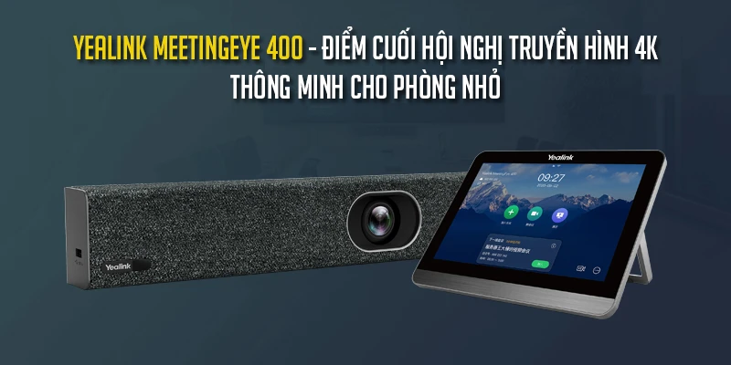 Yealink MeetingEye 400 - Điểm cuối hội nghị truyền hình 4K thông minh cho phòng nhỏ