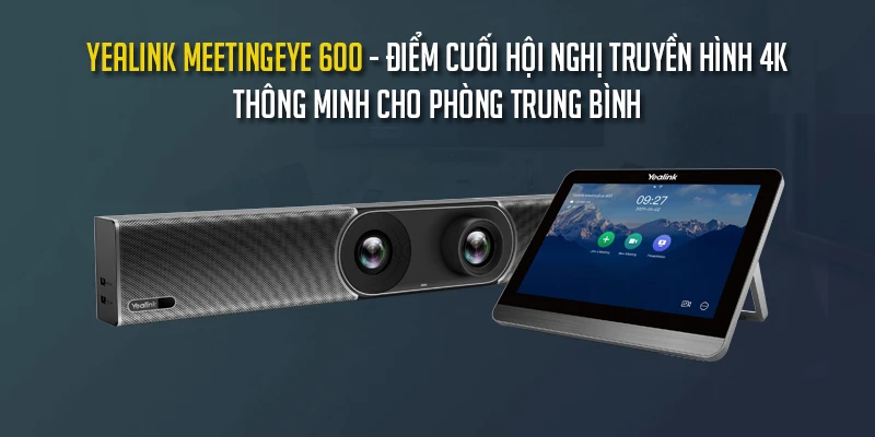 Thiết bị hội nghị truyền hình Yealink MeetingEye 600