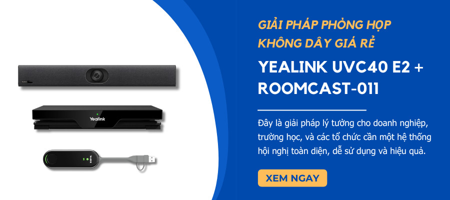 Tổng quan về combo Yealink UVC40 E2 + Roomcast-011