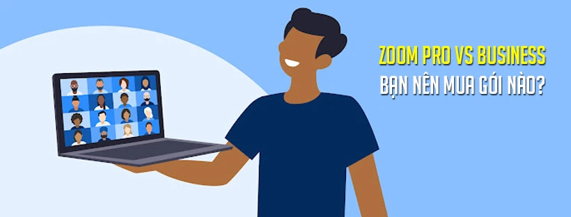 Zoom Pro vs Business: Bạn nên mua gói nào?