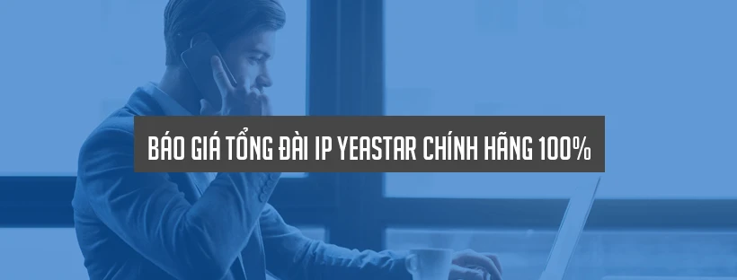 Báo giá tổng đài IP Yeastar chính hãng 100%