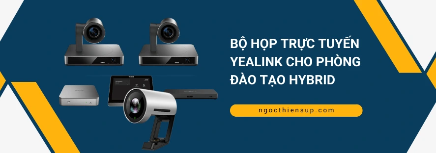 Bộ họp trực tuyến Yealink cho phòng đào tạo hybrid