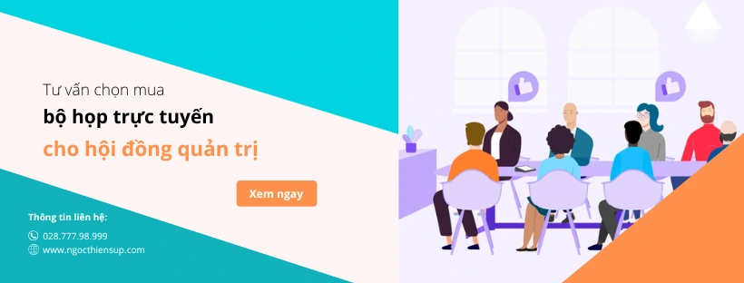 Tư vấn chọn mua bộ họp trực tuyến cho hội đồng quản trị
