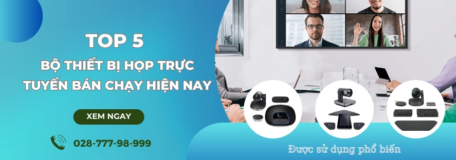 Top 5 bộ thiết bị họp trực tuyến bán chạy hiện nay
