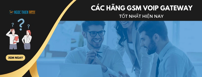 Các hãng GSM VoIP Gateway tốt nhất hiện nay