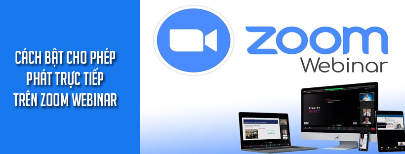 Cách bật cho phép phát trực tiếp trên Zoom Webinar