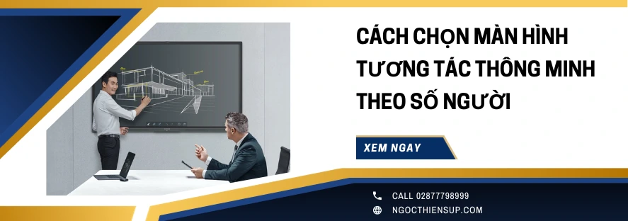 Cách chọn màn hình tương tác thông minh theo số người