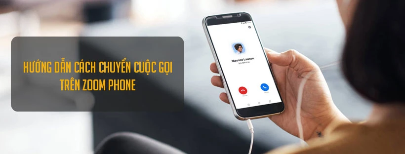 Hướng dẫn cách chuyển cuộc gọi trên Zoom Phone