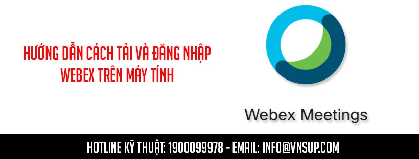 Hướng dẫn cách tải và đăng nhập Webex trên máy tính