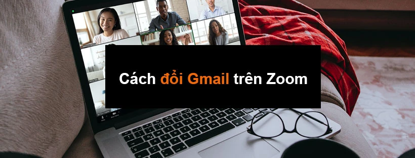 Cách đổi Gmail trên Zoom