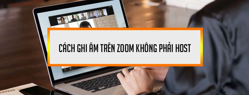Cách ghi âm trên Zoom không phải Host