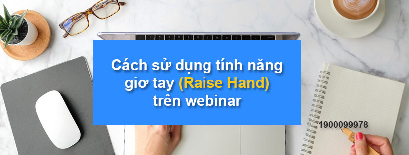 Cách sử dụng tính năng giơ tay trên webinar