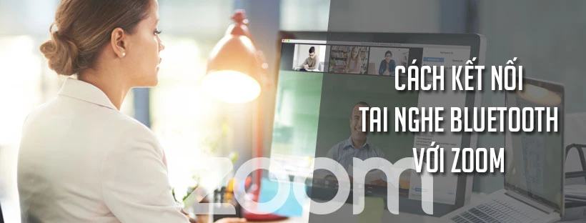 Cách kết nối tai nghe Bluetooth với Zoom