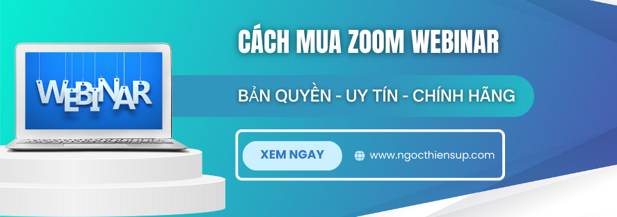 Cách mua bản quyền Zoom Webinar chính hãng