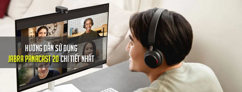 Hướng dẫn sử dụng Jabra PanaCast 20 chi tiết