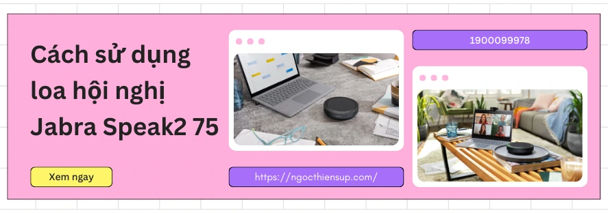 Cách sử dụng loa hội nghị Jabra Speak2 75