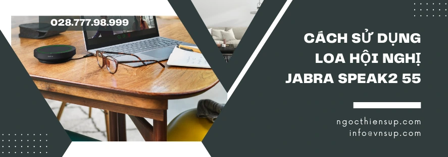 Cách sử dụng loa hội nghị Jabra Speak2 55