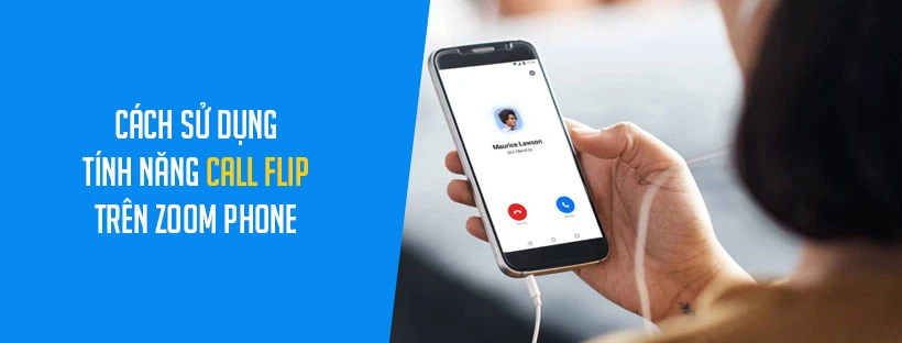 Cách sử dụng tính năng call flip trên Zoom Phone
