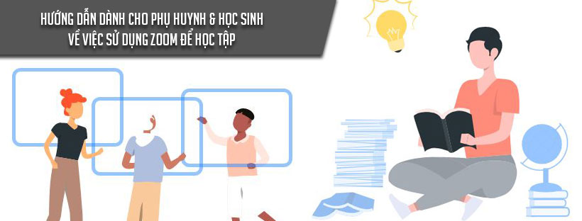 Hướng dẫn dành cho Phụ huynh & Học sinh về việc Sử dụng Zoom để học tập