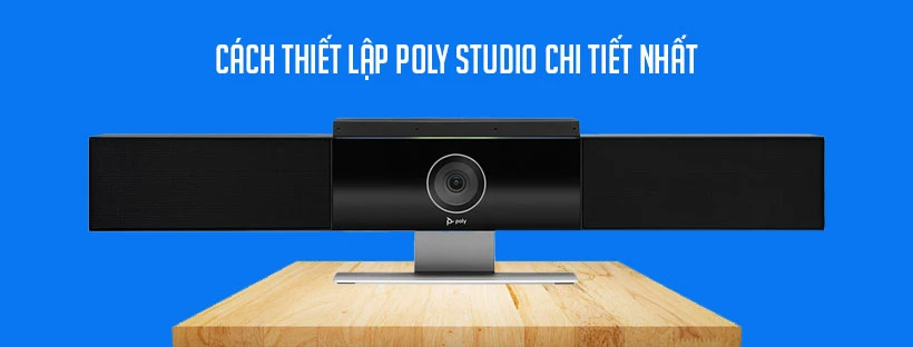 Cách thiết lập Poly studio chi tiết nhất