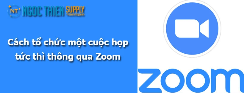 Cách tổ chức một cuộc họp tức thì thông qua Zoom