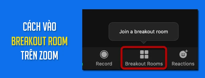 Cách vào Breakout Room trên Zoom
