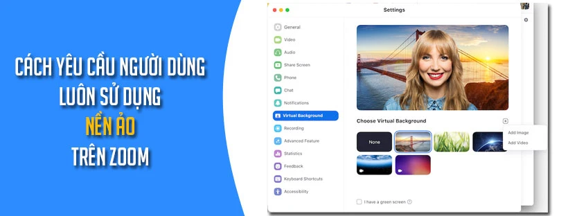 Cách yêu cầu người dùng luôn sử dụng Nền ảo trên Zoom