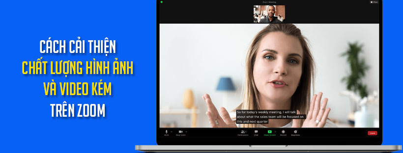 Cách cải thiện chất lượng hình ảnh và video kém trên Zoom
