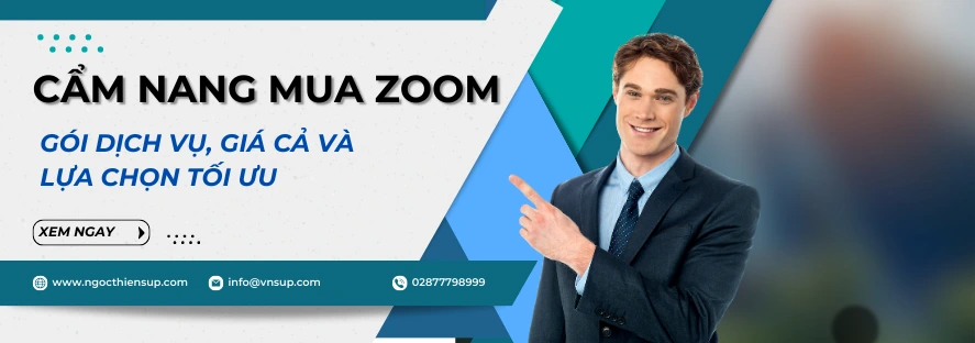 Cẩm nang mua Zoom: Gói dịch vụ, giá cả và lựa chọn tối ưu