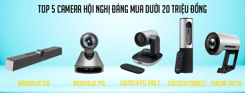 Top 5 camera hội nghị đáng mua dưới 20 triệu đồng