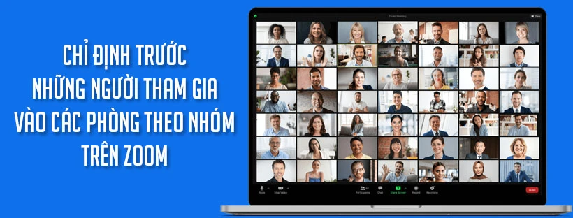 Chỉ định trước những người tham gia vào các phòng theo nhóm trên Zoom
