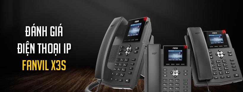Đánh giá điện thoại IP Fanvil X3S
