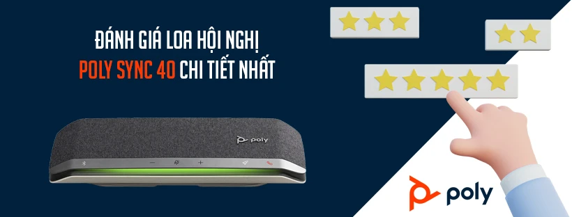 Đánh giá loa hội nghị Poly Sync 40 chi tiết nhất