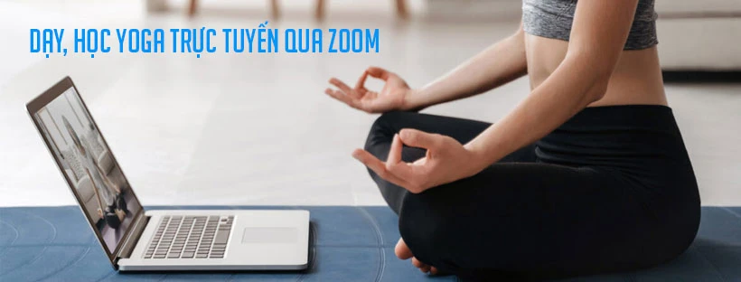 Cách sử dụng Zoom để dạy, học Yoga trực tuyến từ A-Z