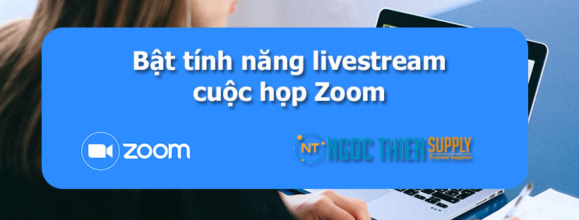 Bật tính năng livestream cuộc họp Zoom