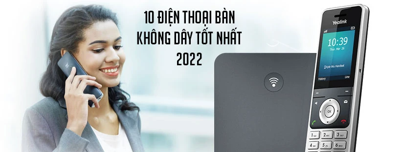 10 điện thoại bàn không dây tốt nhất 2022