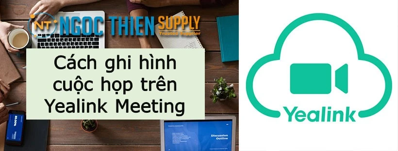 ghi-hinh-cuoc-hop-yealink-meeting