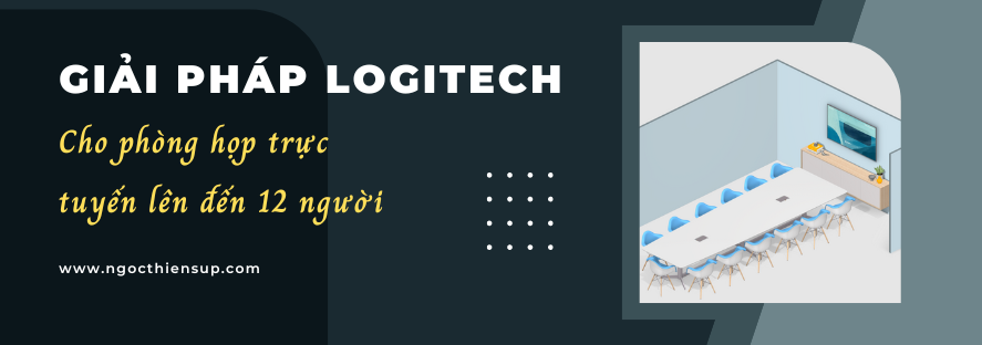 Giải pháp Logitech cho họp trực tuyến lên đến 12 người