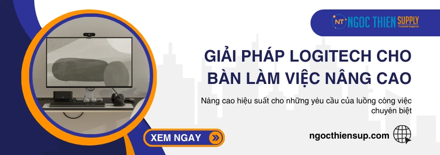 Giải pháp Logitech cho bàn làm việc nâng cao