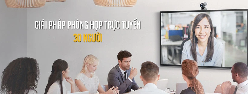 Giải pháp phòng họp trực tuyến 30 người