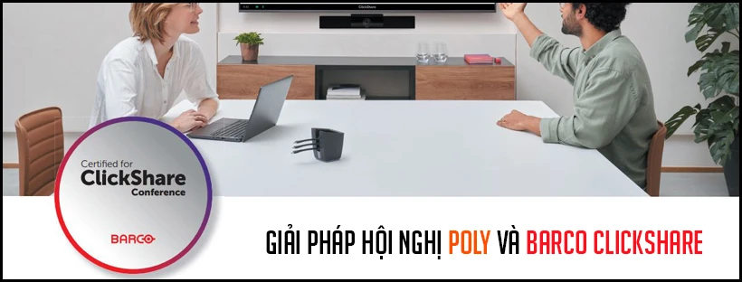 Giải pháp hội nghị Poly và Barco ClickShare