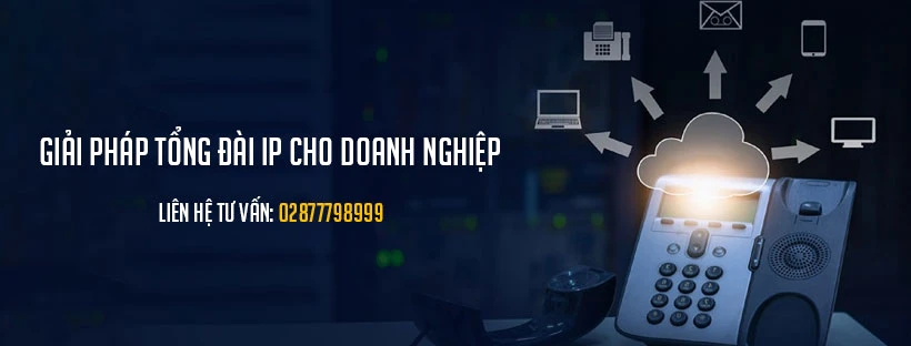 Giải pháp tổng đài IP cho doanh nghiệp