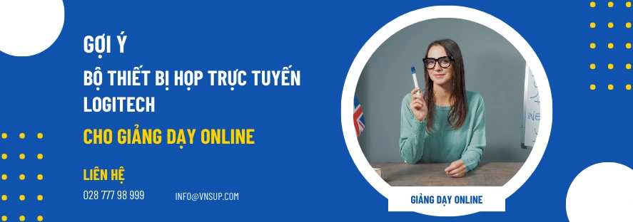 Gợi ý bộ thiết bị họp trực tuyến Logitech cho giảng dạy online