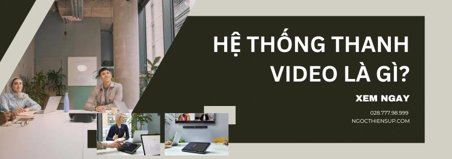 Hệ thống thanh video là gì?