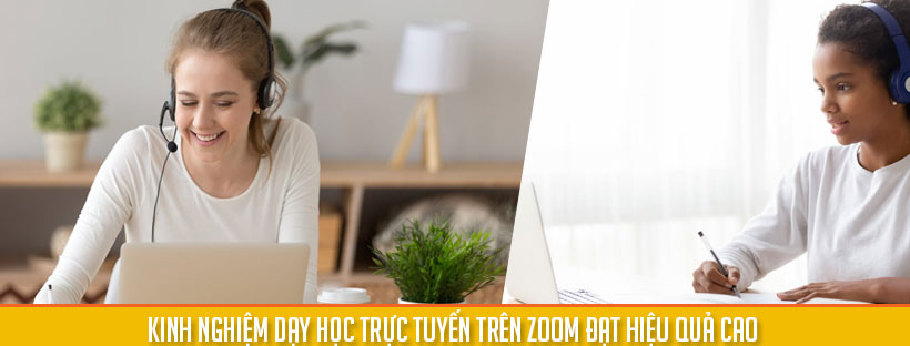 Kinh nghiệm dạy học trực tuyến trên Zoom đạt hiệu quả cao